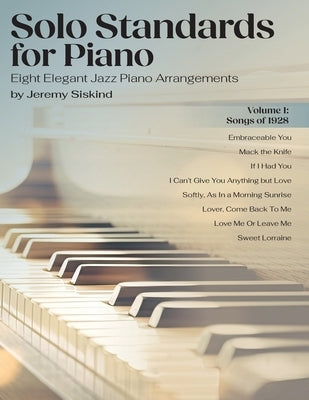 Solo Standards for Piano: Eight Elegant Jazz Piano Arrangements by Siskind, Jeremy