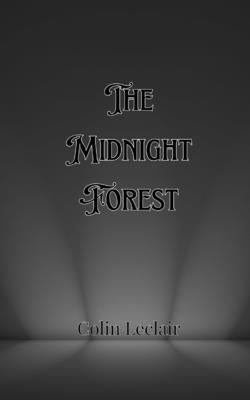 The Midnight Forest by LeClair, Colin