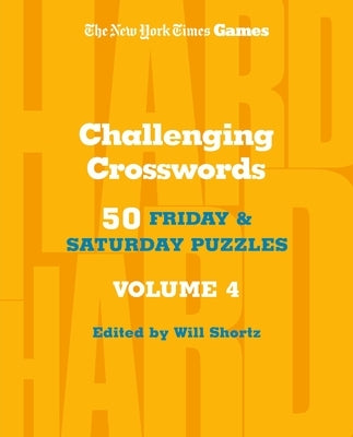 New York Times Games Challenging Crosswords Volume 4: 50 Friday and Saturday Puzzles by New York Times