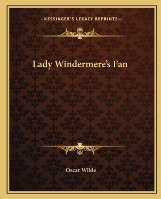 Lady Windermere's Fan by Wilde, Oscar