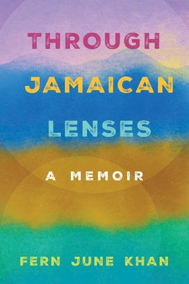 Through Jamaican Lenses: A Memoir by Khan, Fern June