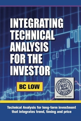 Integrating Technical Analysis for the Investor by Low, Bc