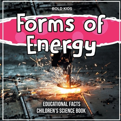 Forms of Energy Educational Facts Children's Science Book by Brown, William