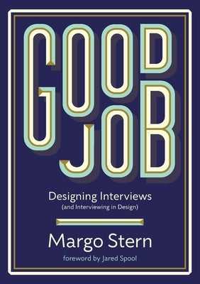 Good Job: Designing Interviews and Interviewing in Design by Stern, Margo Lillie