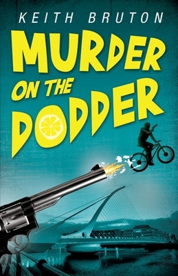 Murder on the Dodder by Bruton, Keith