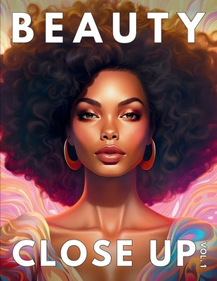 Beauty Close Up: Vol.1 - A Grayscale Coloring Book of Black Women by Brown, Ebony