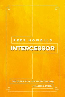Rees Howells, Intercessor by Grubb, Norman