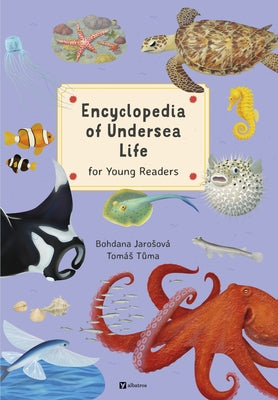 Encyclopedia of Undersea Life for Young Readers by Jarosova, Bohdana
