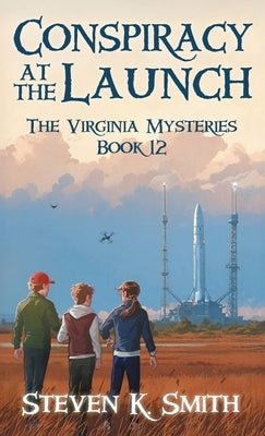 Conspiracy at the Launch: The Virginia Mysteries Book 12 by Smith, Steven K.
