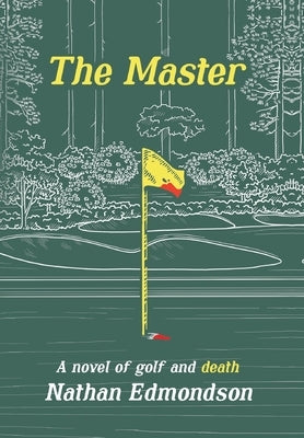 The Master: A Novel of Golf and Death by Edmondson, Nathan