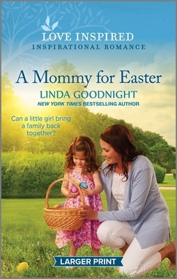 A Mommy for Easter: An Uplifting Inspirational Romance by Goodnight, Linda