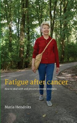 Fatigue after Cancer by Hendriks, Maria