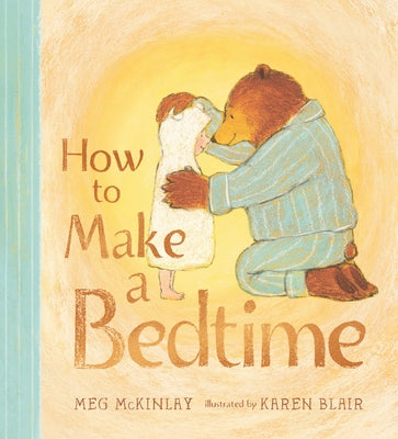 How to Make a Bedtime by McKinlay, Meg