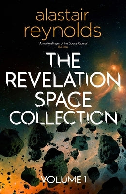 The Revelation Space Collection Volume 1 by Reynolds, Alastair