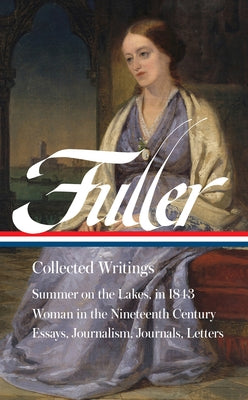 Margaret Fuller: Collected Writings (Loa #388) by Fuller, Margaret