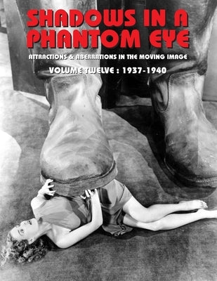 Shadows in a Phantom Eye, Volume 12 (1937-1940): Attractions & Aberrations In The Moving Image 1872-1949 by Group, Nocturne