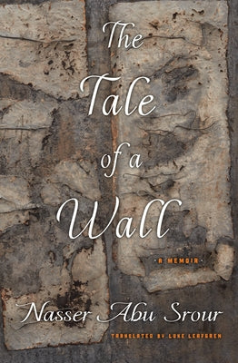 The Tale of a Wall: Reflections on the Meaning of Hope and Freedom by Srour, Nasser Abu