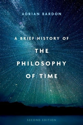A Brief History of the Philosophy of Time by Bardon, Adrian