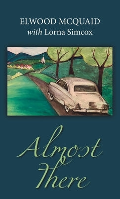 Almost There by McQuaid, Elwood