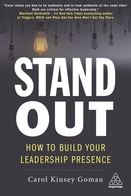Stand Out: How to Build Your Leadership Presence by Goman, Carol Kinsey