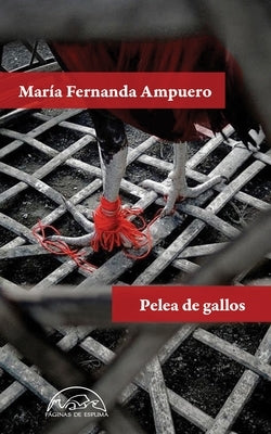 Pelea de Gallos by Ampuero, Maria Fernanda