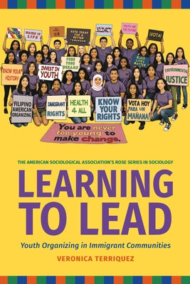 Learning to Lead: Grassroots Organizing in Immigrant Communities: Grassroots Organizing in Immigrant Communities by Terriquez, Veronica