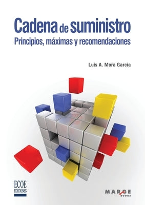 Cadena de suministro: Principios, máximas y recomendaciones by Mora Garc&#195;&#173;a, Luis An&#195;&#173;bal