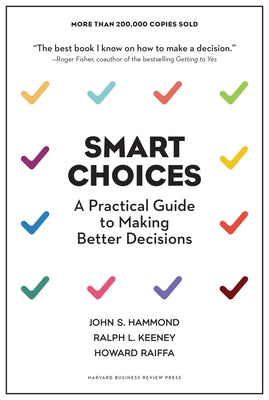 Smart Choices: A Practical Guide to Making Better Decisions by Hammond, John S.