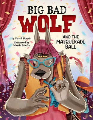 Big Bad Wolf and the Masquerade Ball by Sherrin, David
