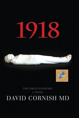 1918: The Great Pandemic, A Novel by Cornish, David