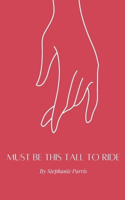 Must be This Tall to Ride by Parris, Stephanie