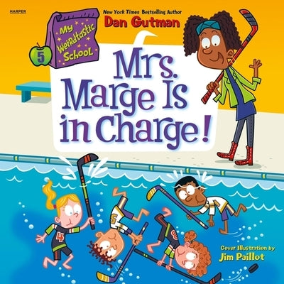 My Weirdtastic School #5: Mrs. Marge Is in Charge! by Gutman, Dan