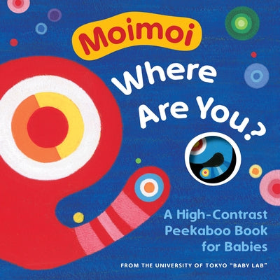 Moimoi, Where Are You?: A High-Contrast Peekaboo Book for Babies by Hiraki, Kazuo
