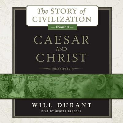 Caesar and Christ: A History of Roman Civilization and of Christianity from Their Beginnings to Ad 325 by Durant, Will