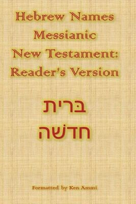 Hebrew Names Messianic New Testament: Reader's Version by Ammi, Ken