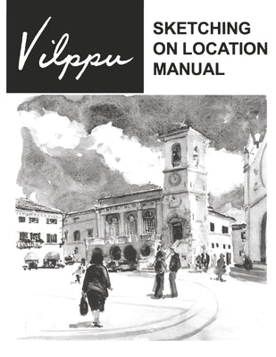 Vilppu Sketching on Location Manual by Vilppu, Glenn