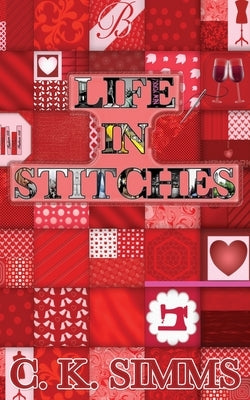 Life In Stitches by Simms, C. K.