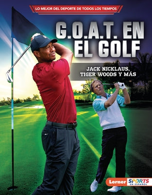 G.O.A.T. En El Golf (Golf's G.O.A.T.): Jack Nicklaus, Tiger Woods Y M?s by Fishman, Jon M.