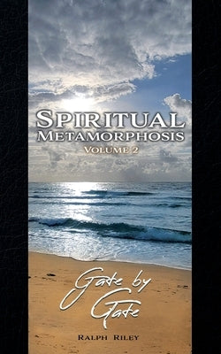 Spiritual Metamorphosis Volume 2: Gate by Gate by Riley, Ralph