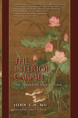 The Interior Carmel: The Threefold Way of Love by Wu, John