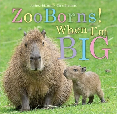 Zooborns! When I'm Big by Bleiman, Andrew