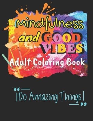 Mindfulness and Good Vibes Adult Coloring Book: Coloring Book with Good Vibes Quotes and Inspiration with Stress Relieving and Relaxation with Cute, F by Blu, Wendy