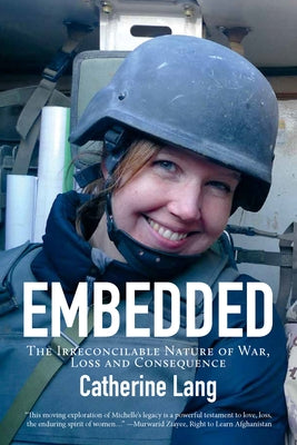 Embedded: The Irreconcilable Nature of War, Loss and Consequence by Lang, Catherine