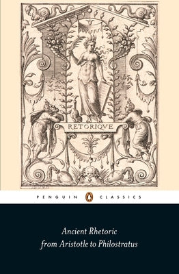 Ancient Rhetoric: From Aristotle to Philostratus by Habinek, Thomas