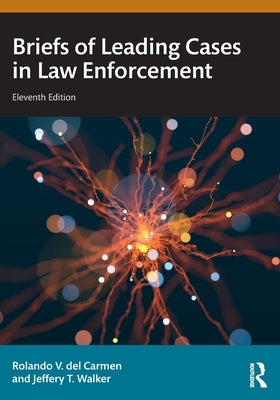 Briefs of Leading Cases in Law Enforcement by del Carmen, Rolando V.