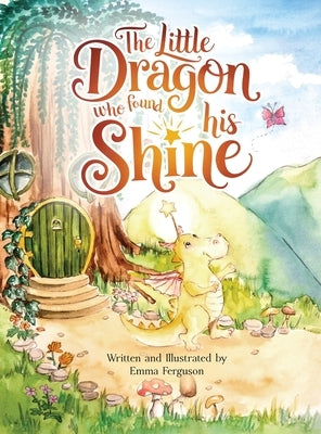 The Little Dragon Who Found His Shine by Ferguson, Emma