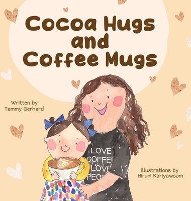 Cocoa Hugs and Coffee Mugs by Gerhard, Tammy