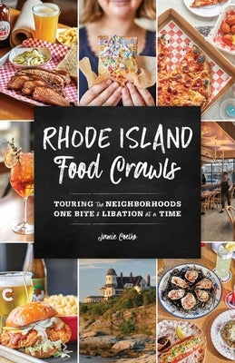 Rhode Island Food Crawls: Touring the Neighborhoods One Bite & Libation at a Time by Coelho, Jamie