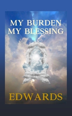 My Burden My Blessing by Edwards