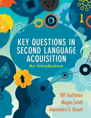 Key Questions in Second Language Acquisition: An Introduction by VanPatten, Bill